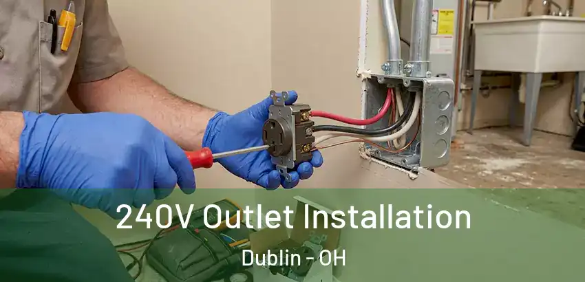 240V Outlet Installation Dublin - OH