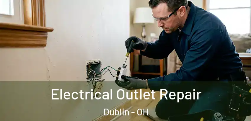 Electrical Outlet Repair Dublin - OH