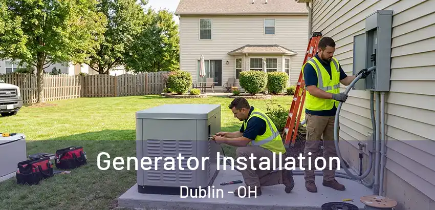  Generator Installation Dublin - OH