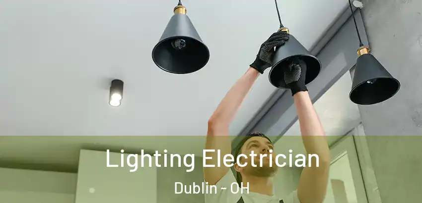  Lighting Electrician Dublin - OH